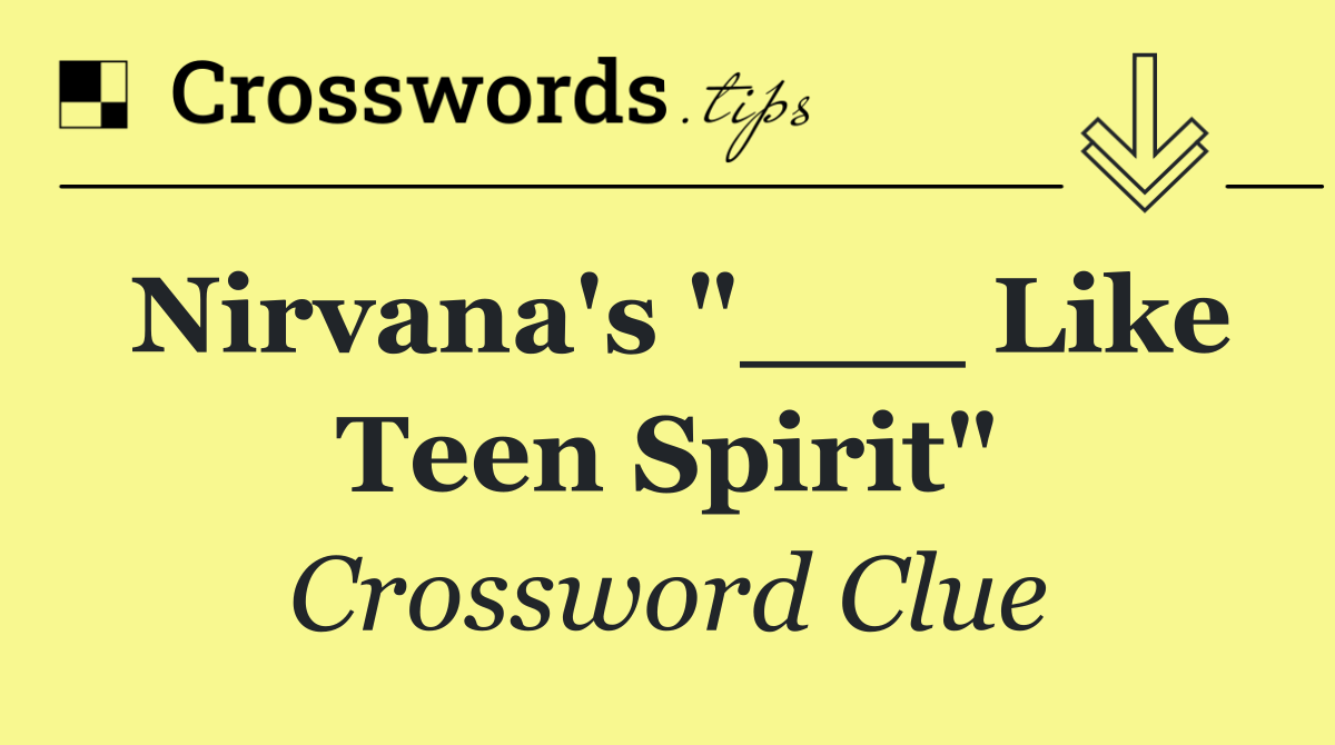 Nirvana's "___ Like Teen Spirit"