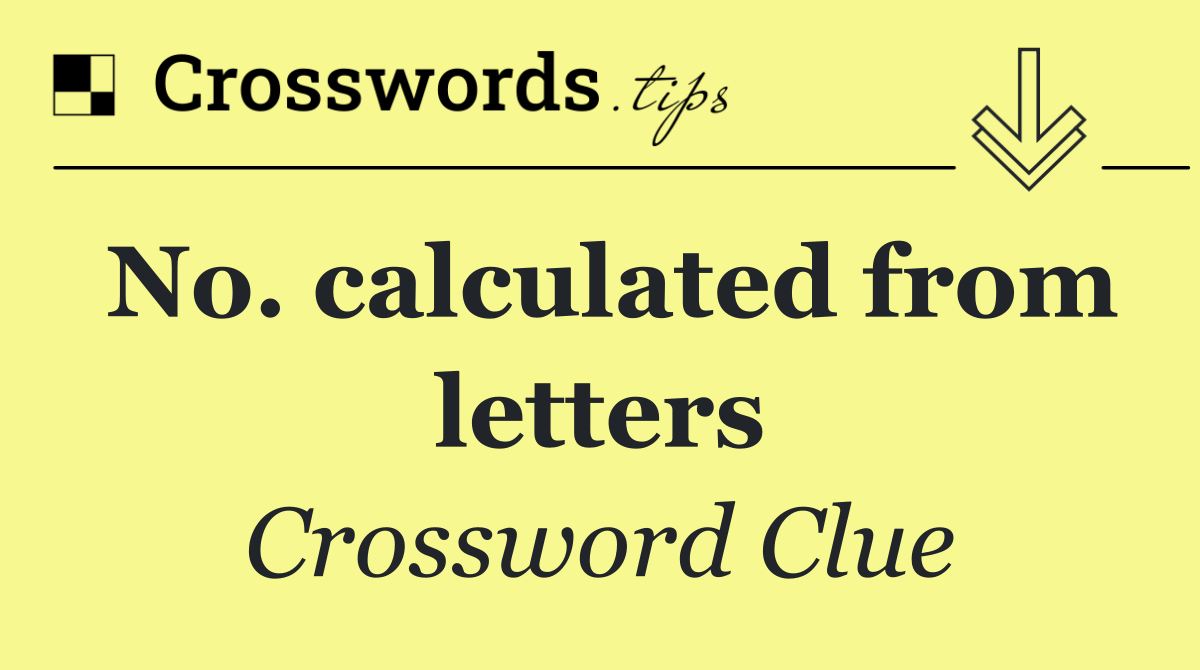 No. calculated from letters