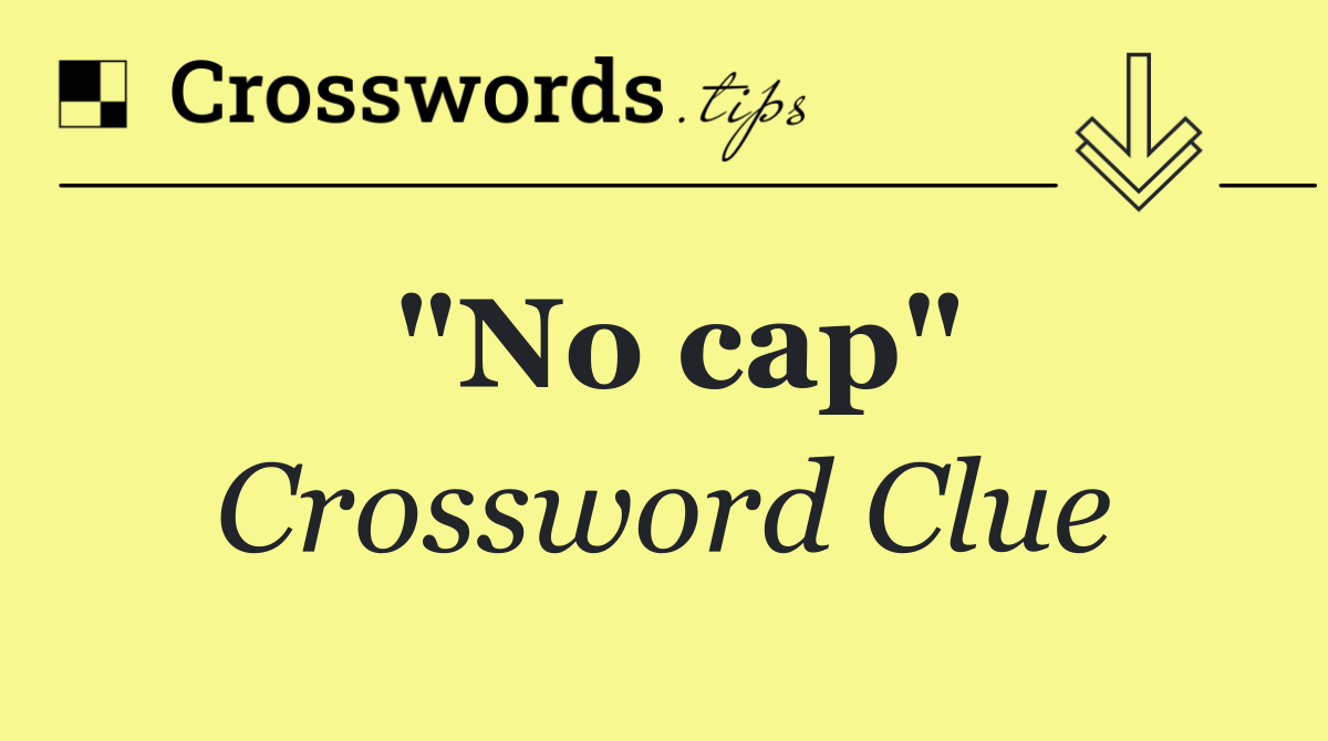"No cap"