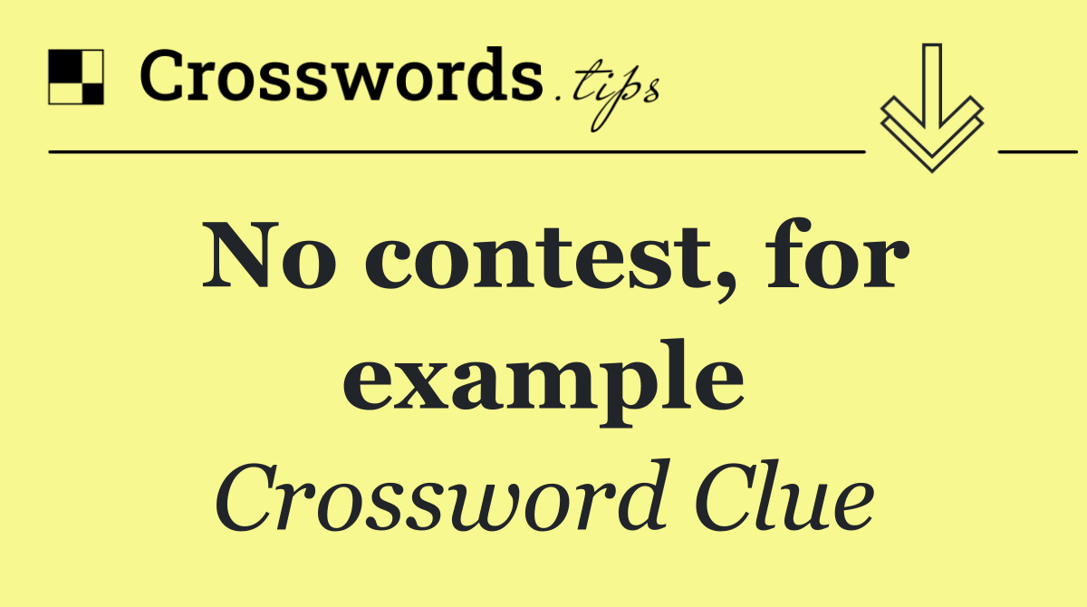 No contest, for example