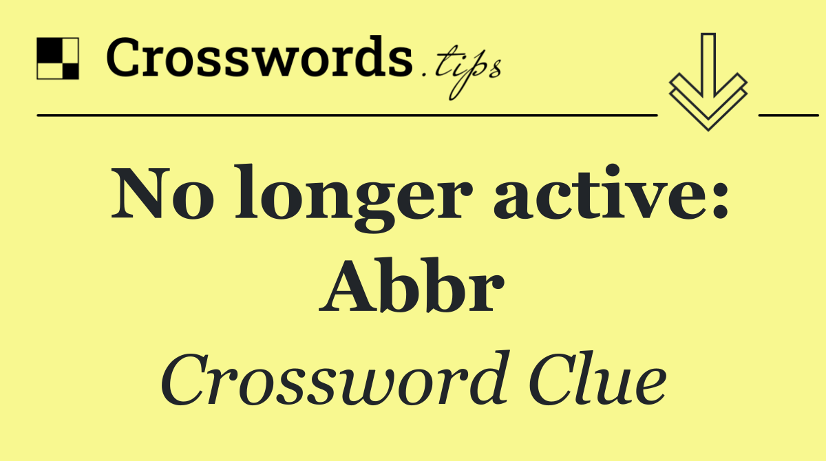 No longer active: Abbr