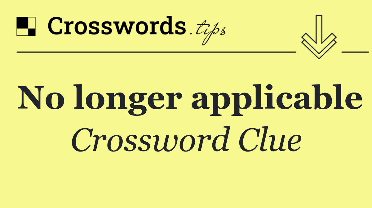 No longer applicable