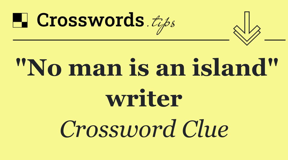 "No man is an island" writer