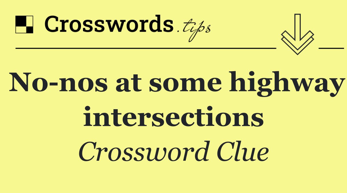 No nos at some highway intersections