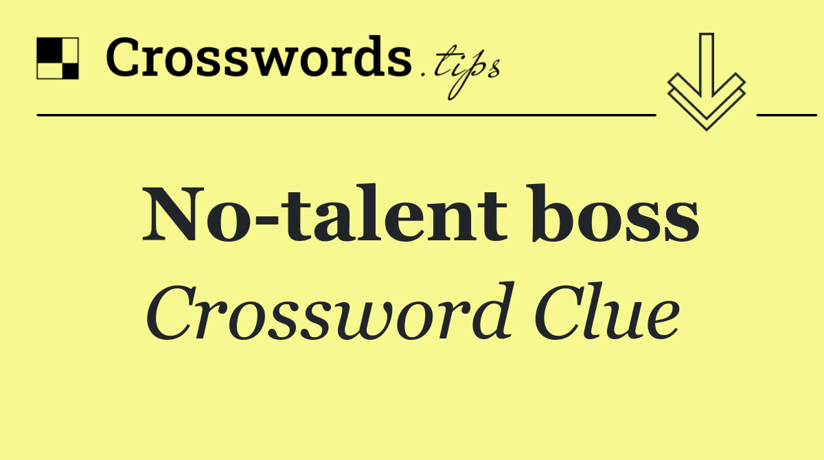 No talent boss