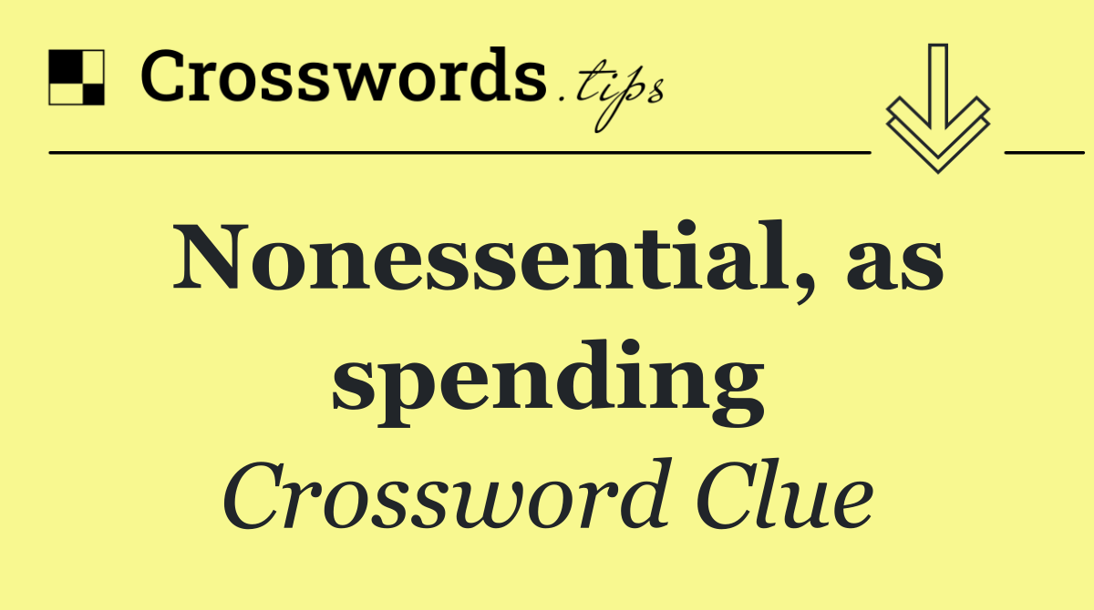 Nonessential, as spending