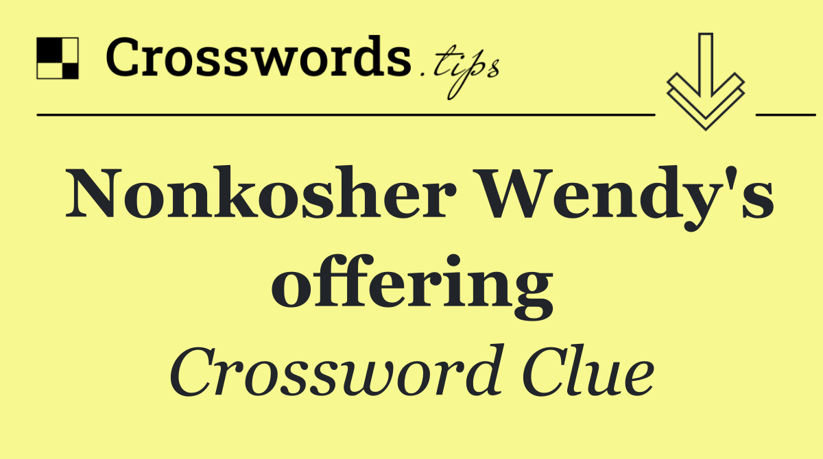 Nonkosher Wendy's offering