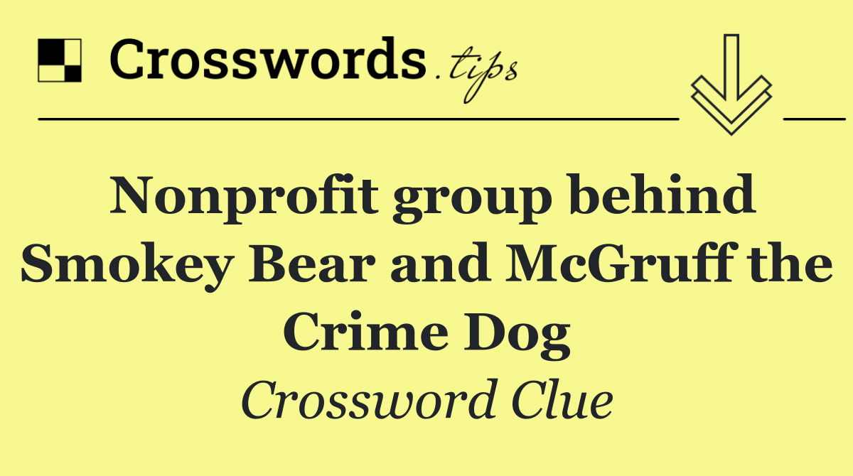 Nonprofit group behind Smokey Bear and McGruff the Crime Dog