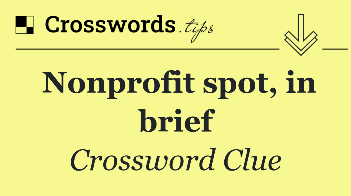 Nonprofit spot, in brief