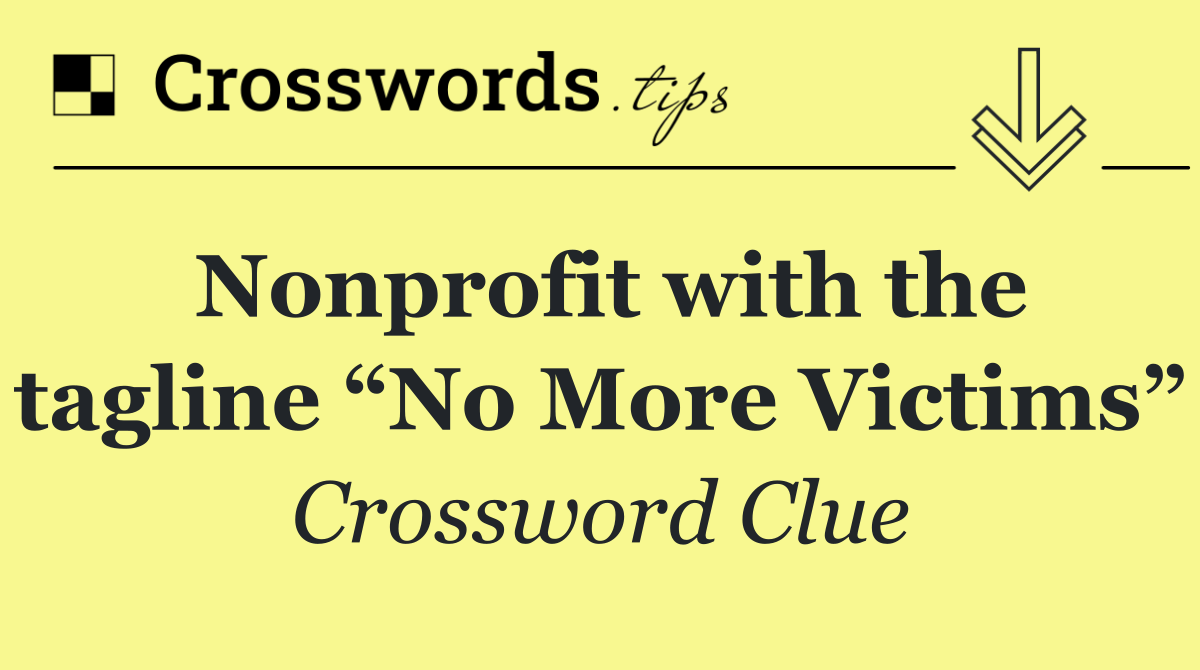 Nonprofit with the tagline “No More Victims”