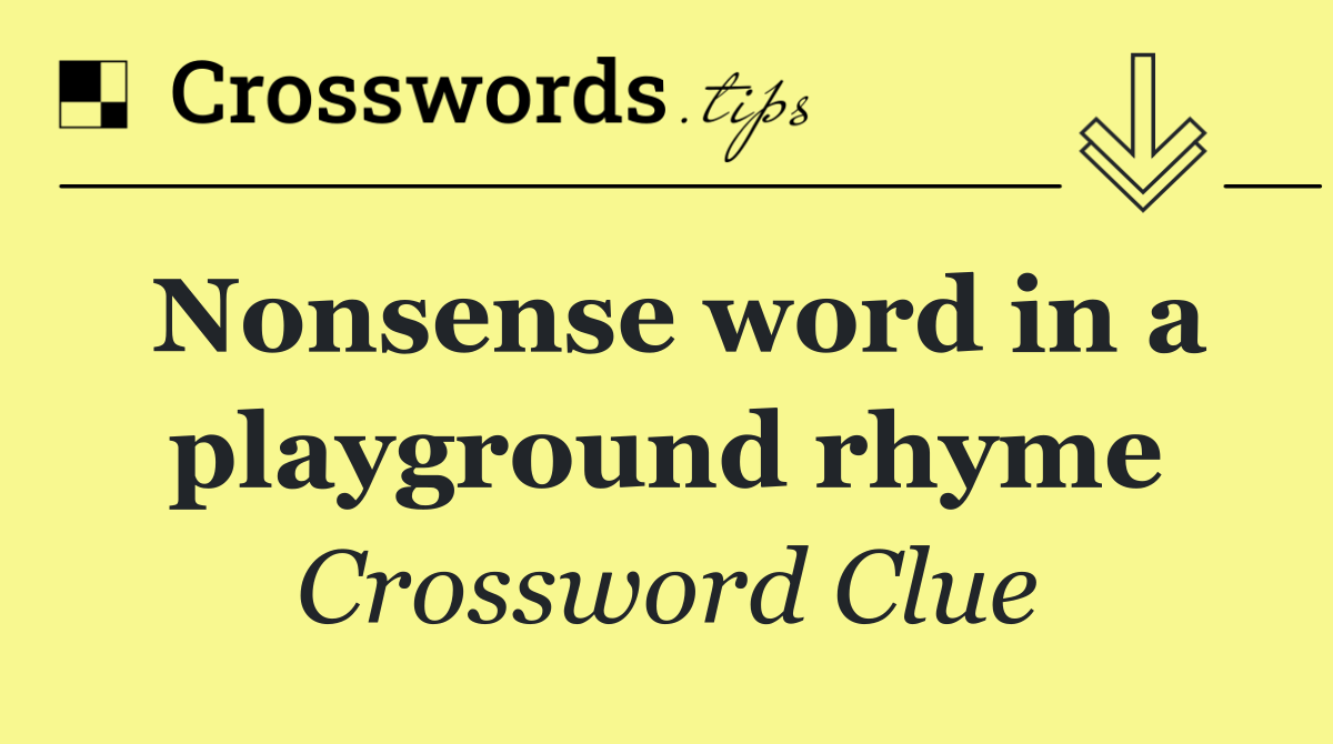 Nonsense word in a playground rhyme Crossword Clue Answer October