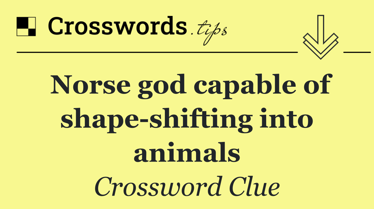 Norse god capable of shape shifting into animals