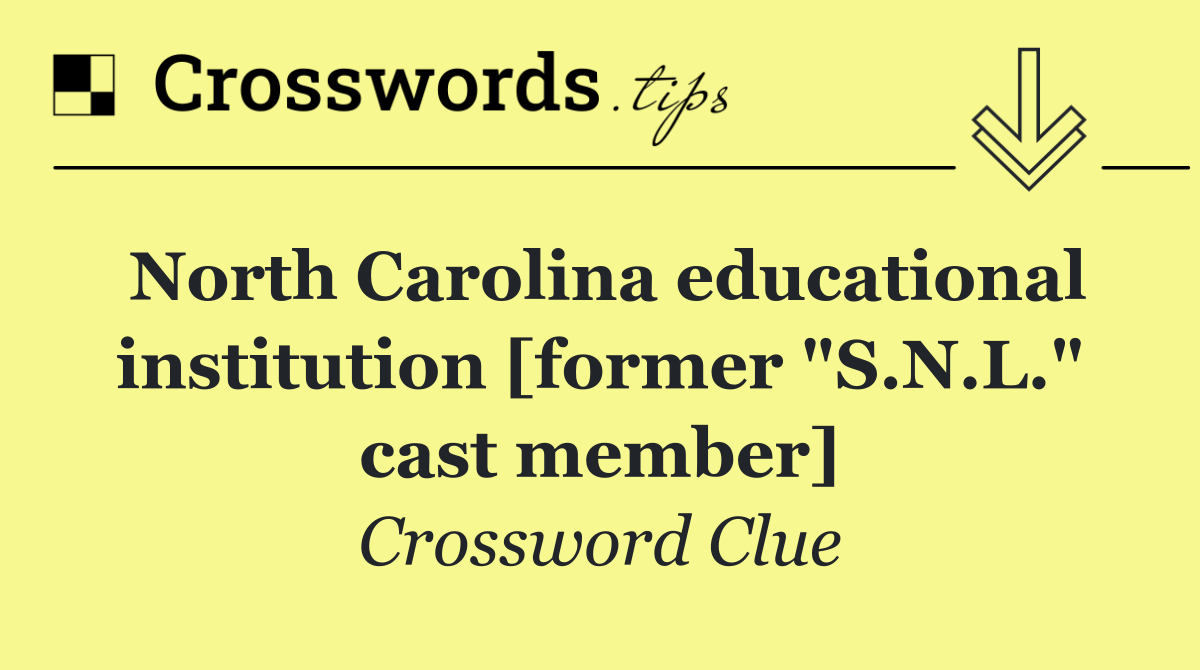 North Carolina educational institution [former "S.N.L." cast member]