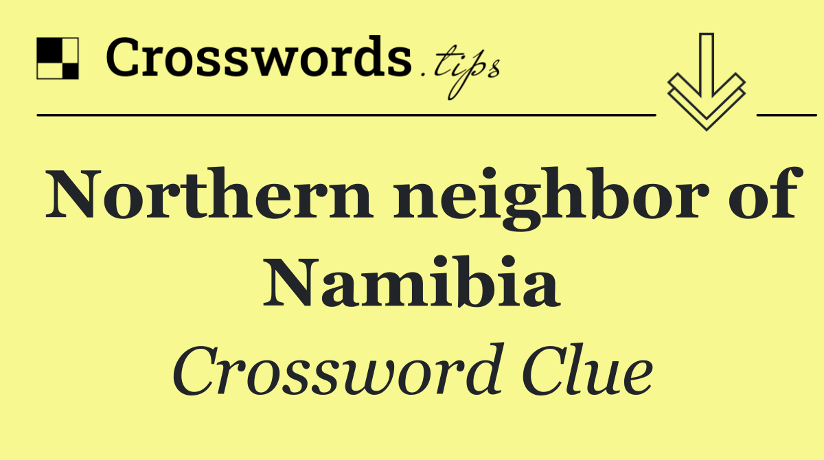 Northern neighbor of Namibia