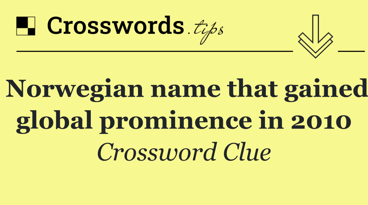 Norwegian name that gained global prominence in 2010