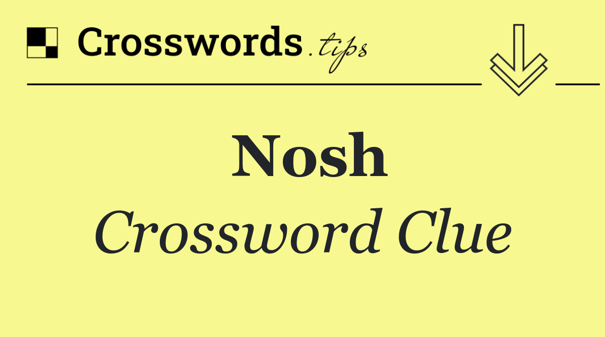 Nosh