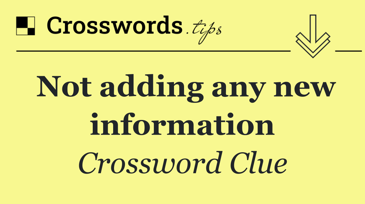 Not adding any new information