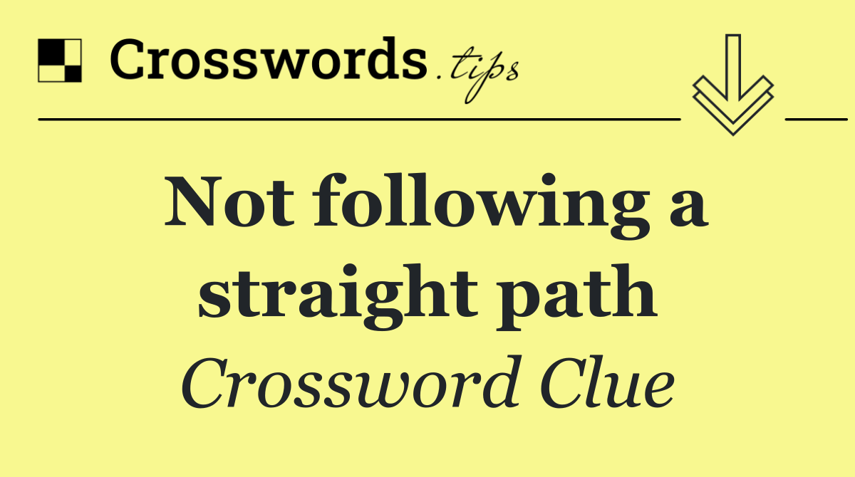 Not following a straight path