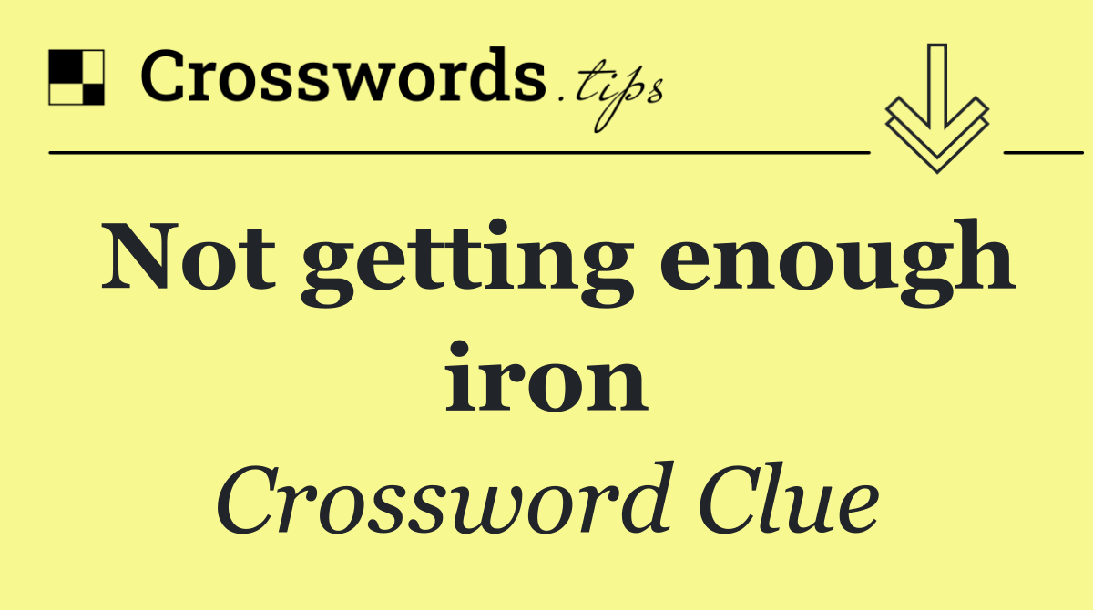 Not getting enough iron