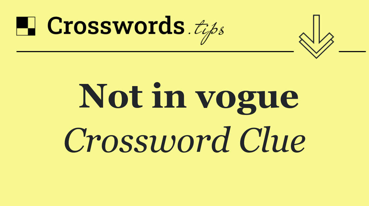 Not in vogue