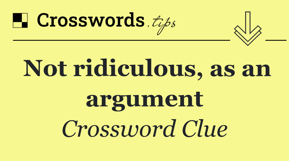 Not ridiculous, as an argument