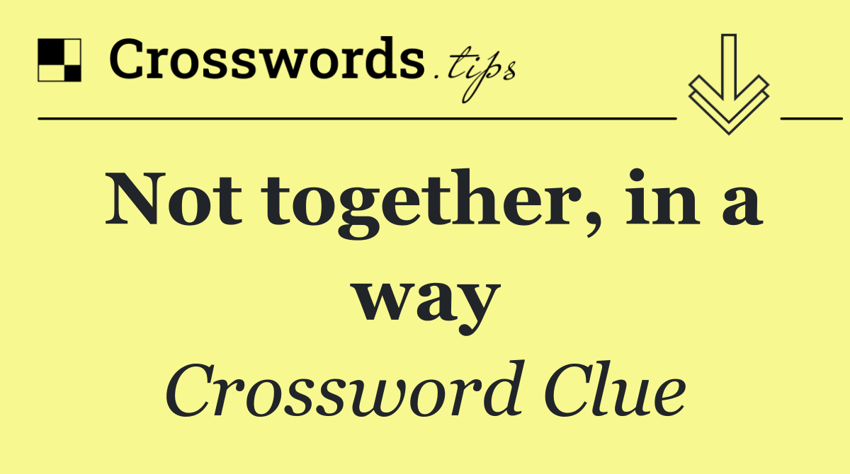 Not together, in a way