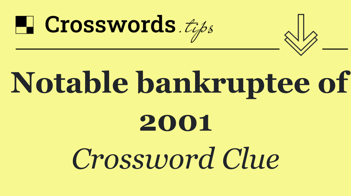 Notable bankruptee of 2001