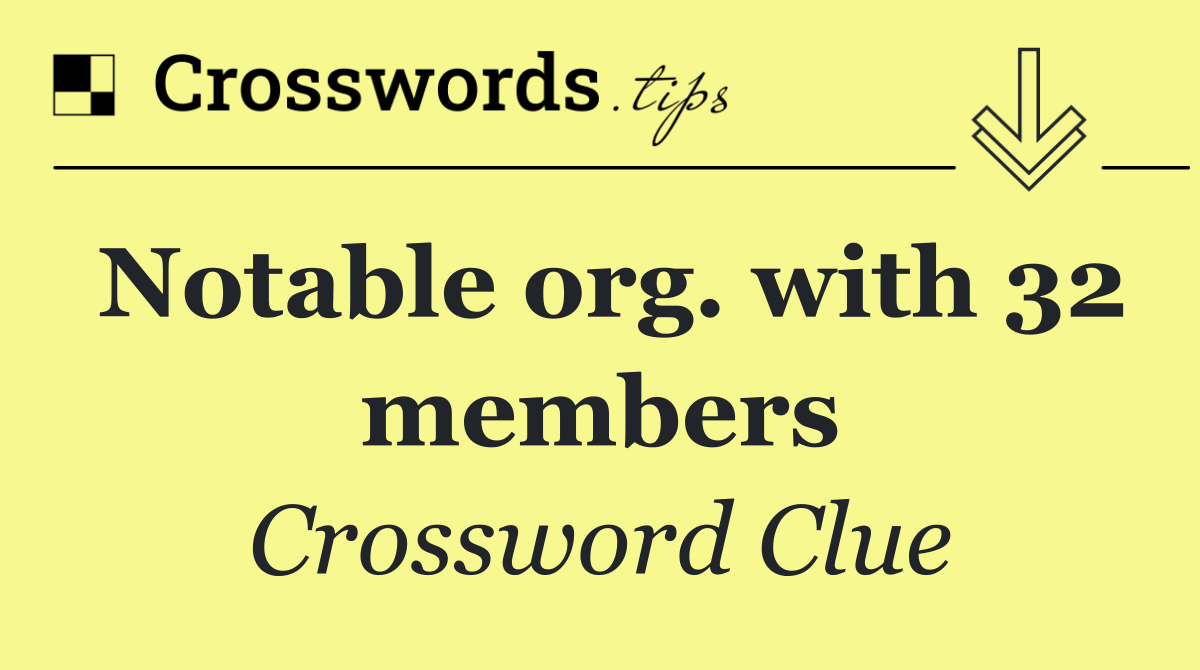 Notable org. with 32 members