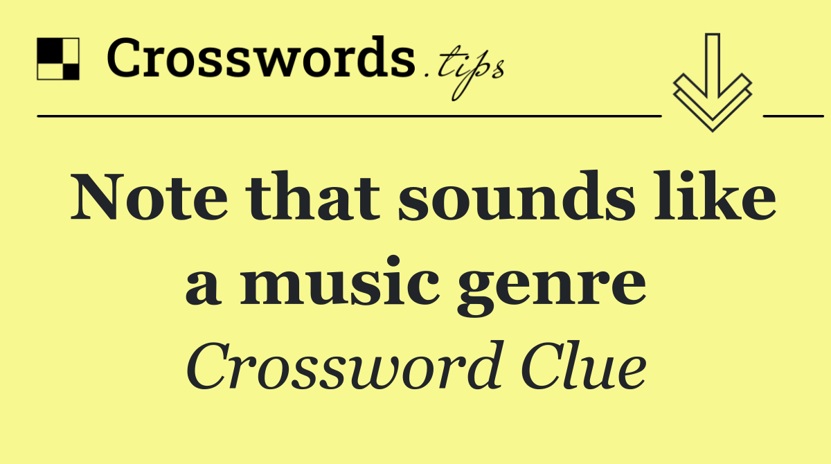 Note that sounds like a music genre