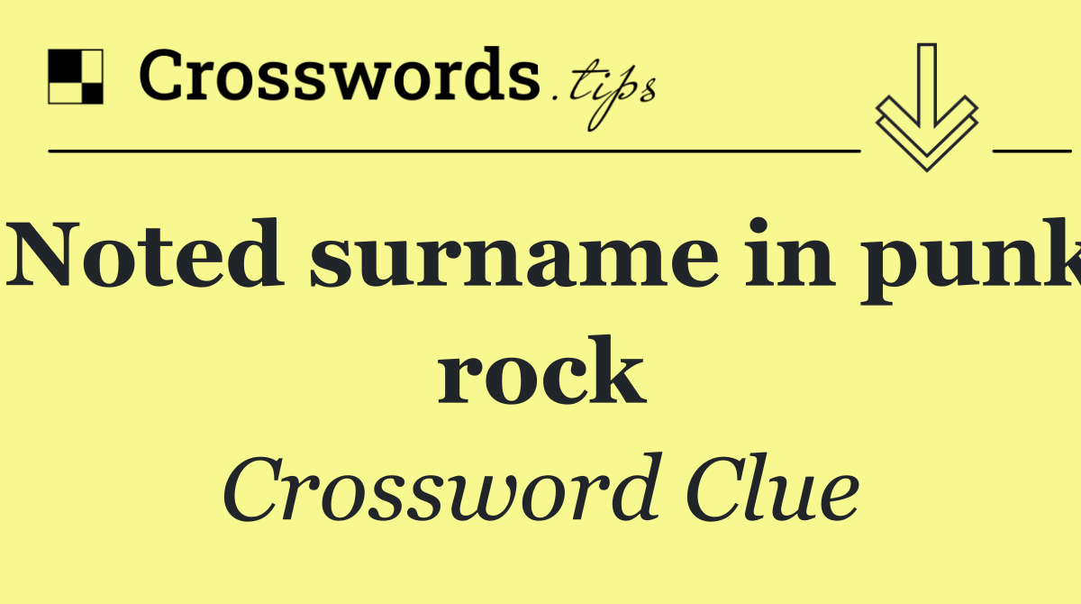 Noted surname in punk rock