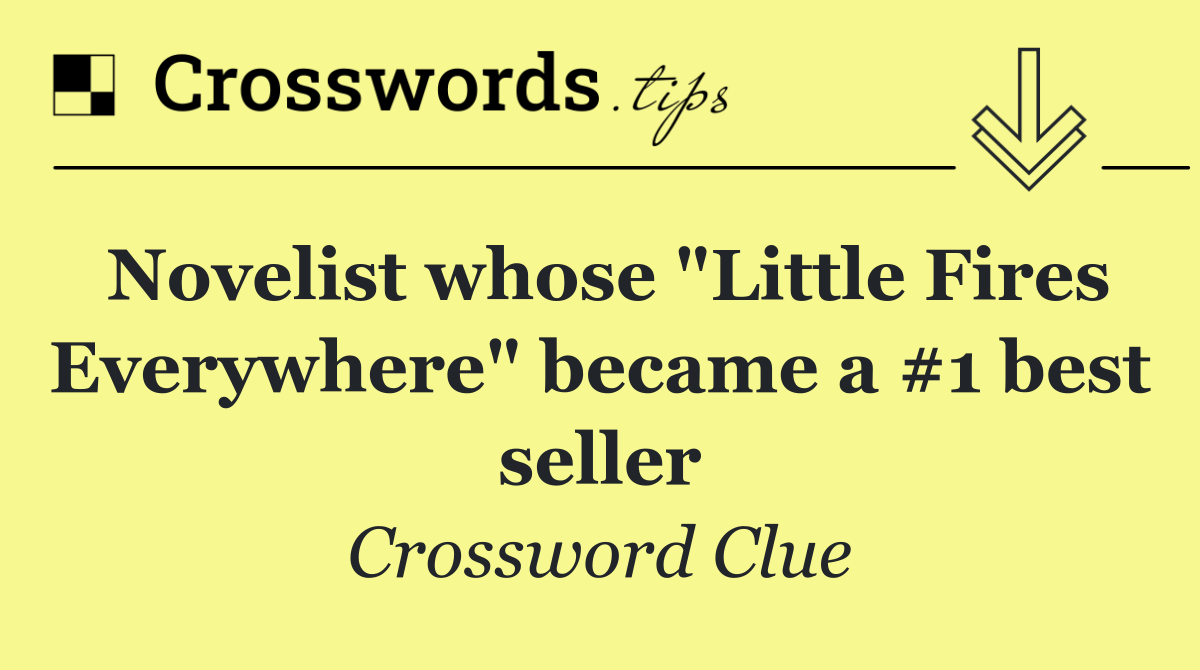Novelist whose "Little Fires Everywhere" became a #1 best seller