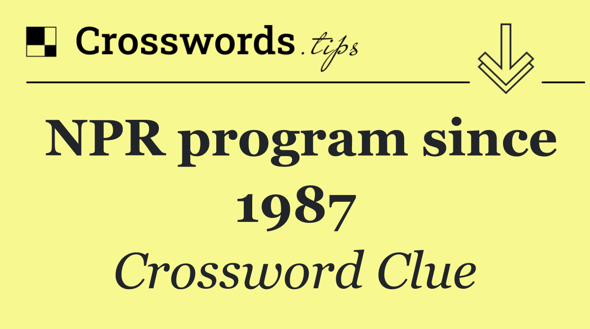 NPR program since 1987