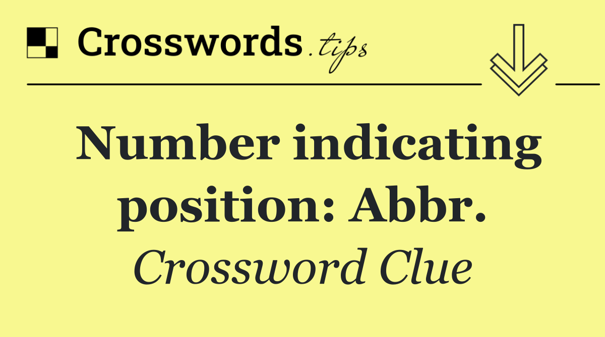 Number indicating position: Abbr.