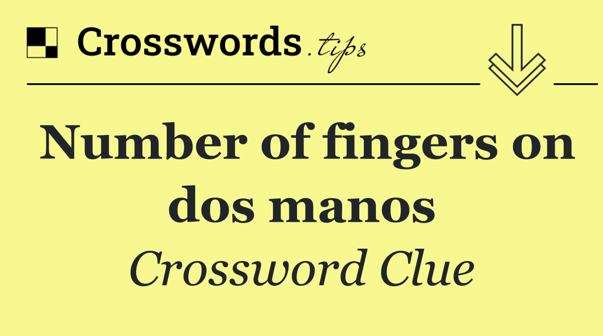 Number of fingers on dos manos