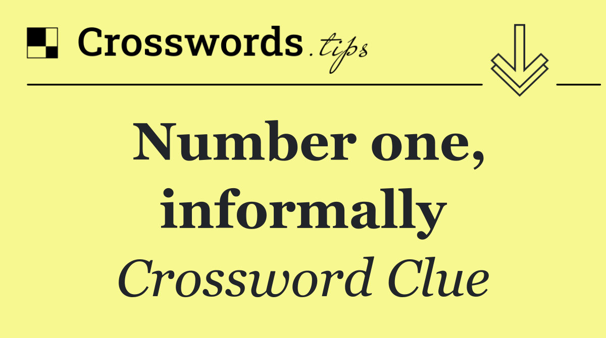 Number one, informally