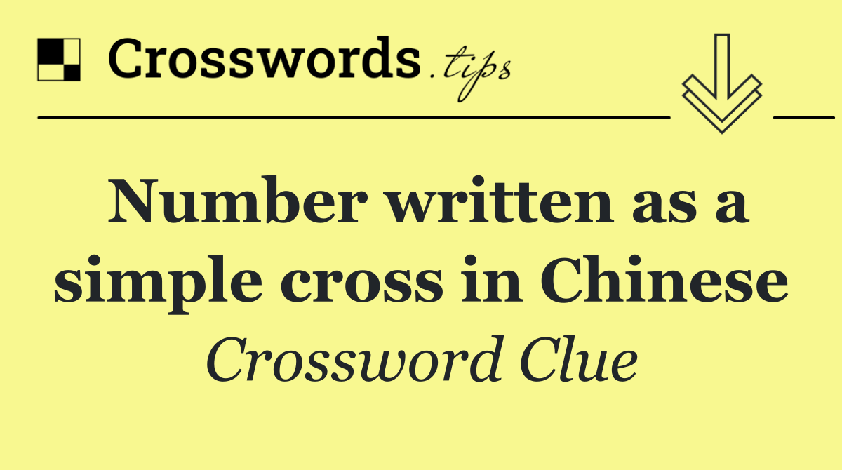Number written as a simple cross in Chinese