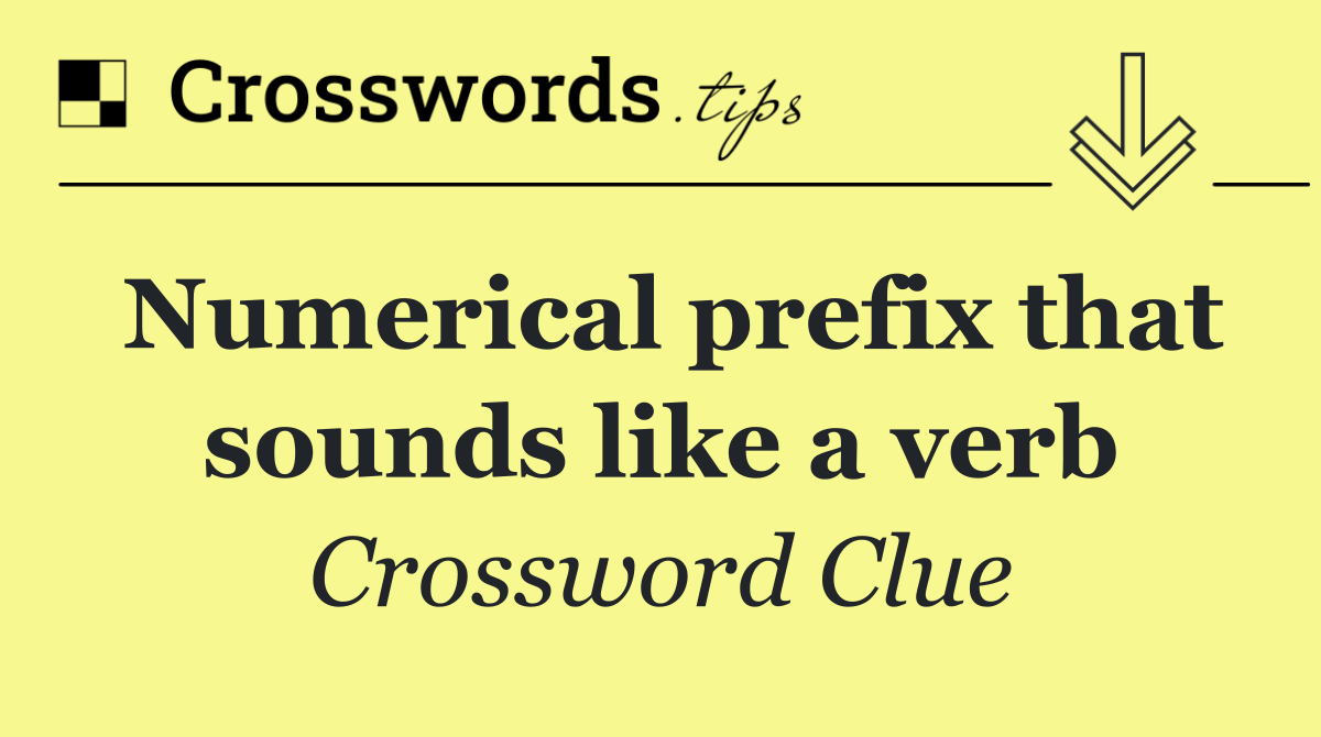 Numerical prefix that sounds like a verb