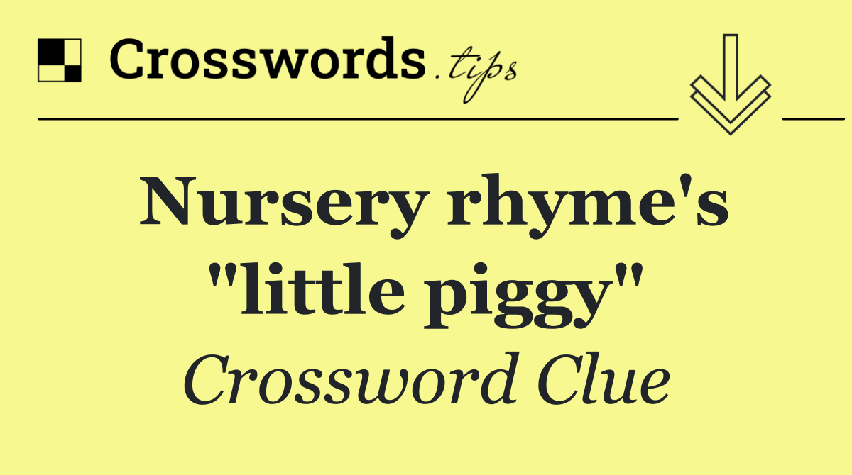 Nursery rhyme's "little piggy"