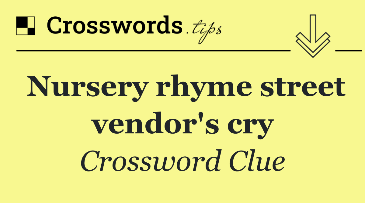 Nursery rhyme street vendor's cry
