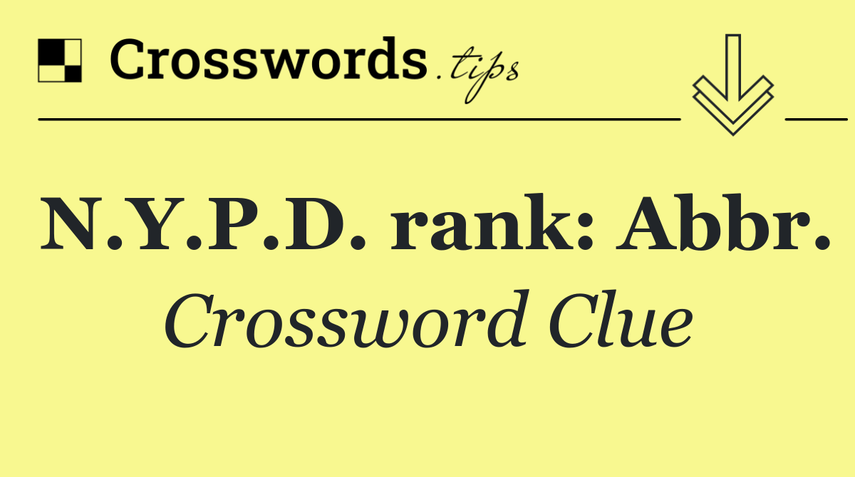 N.Y.P.D. rank: Abbr.