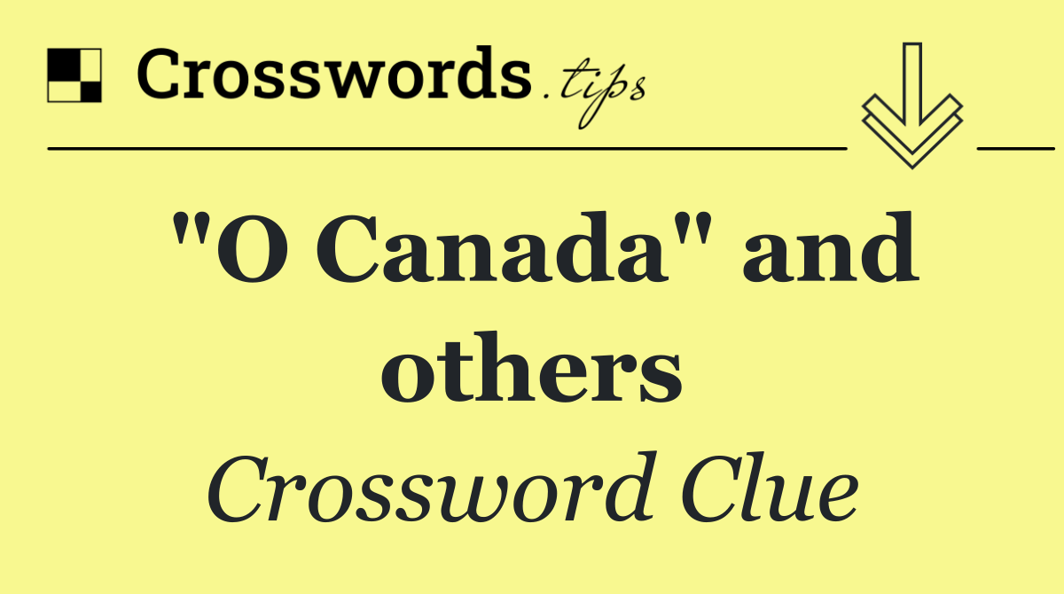 "O Canada" and others