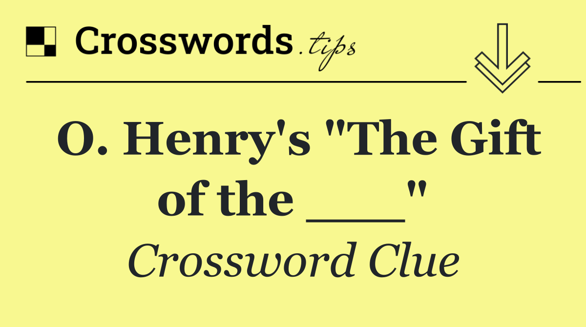O. Henry's "The Gift of the ___"