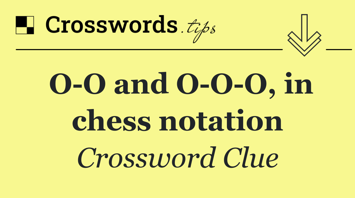 O O and O O O, in chess notation