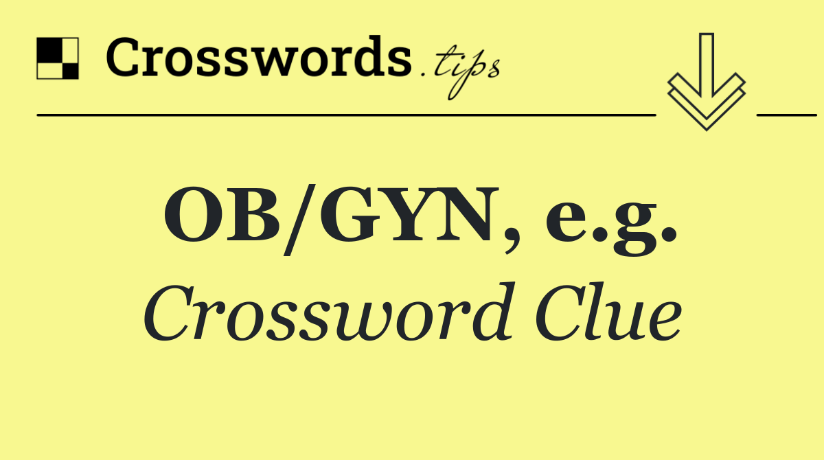 OB/GYN, e.g.