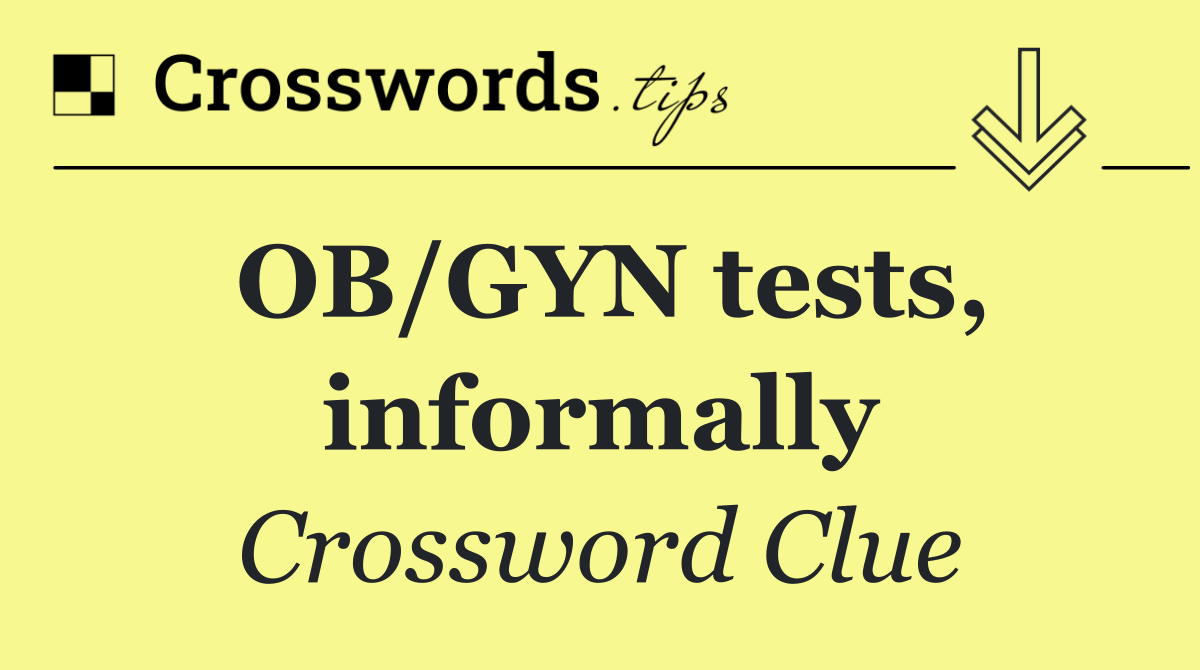 OB/GYN tests, informally