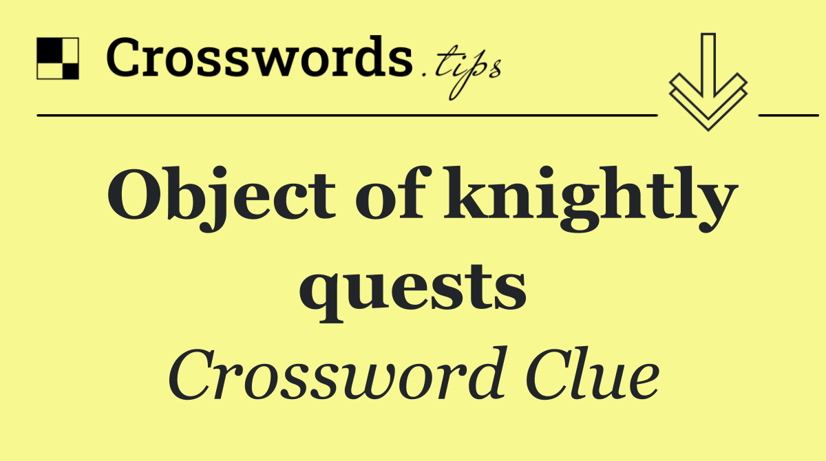 Object of knightly quests