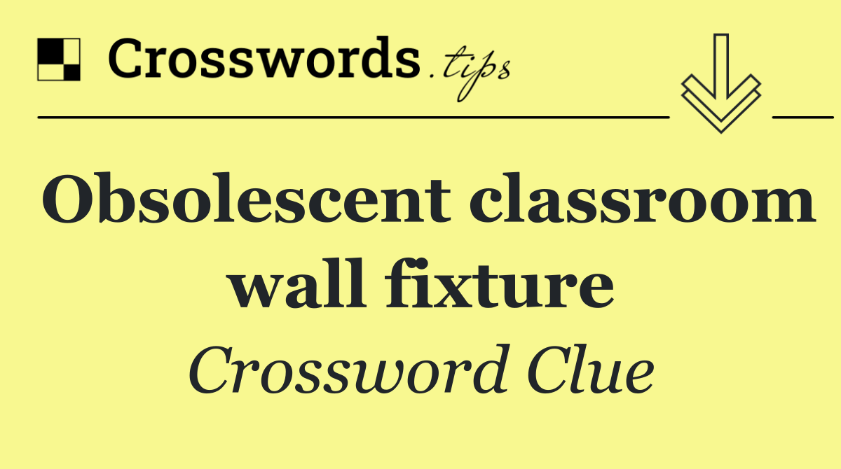 Obsolescent classroom wall fixture