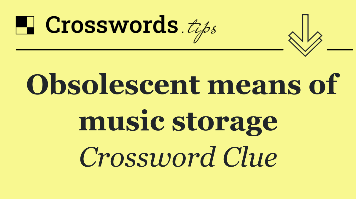 Obsolescent means of music storage