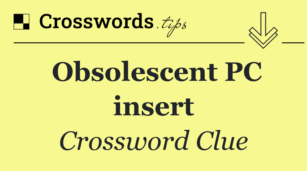 Obsolescent PC insert