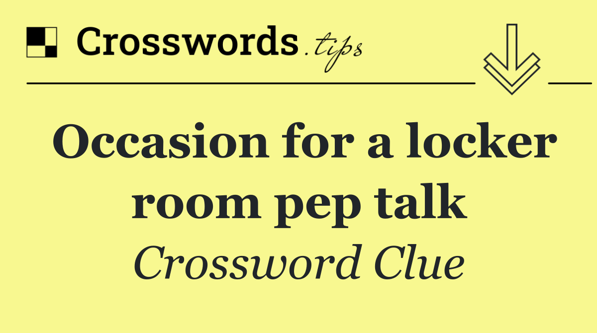 Occasion for a locker room pep talk